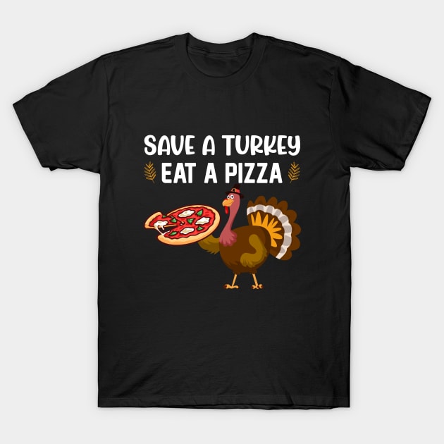 Save A Turkey Eat A Pizza T-Shirt by reedae